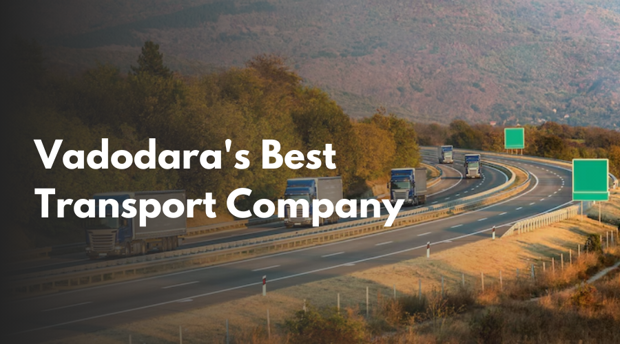 Vadodara's best transport company